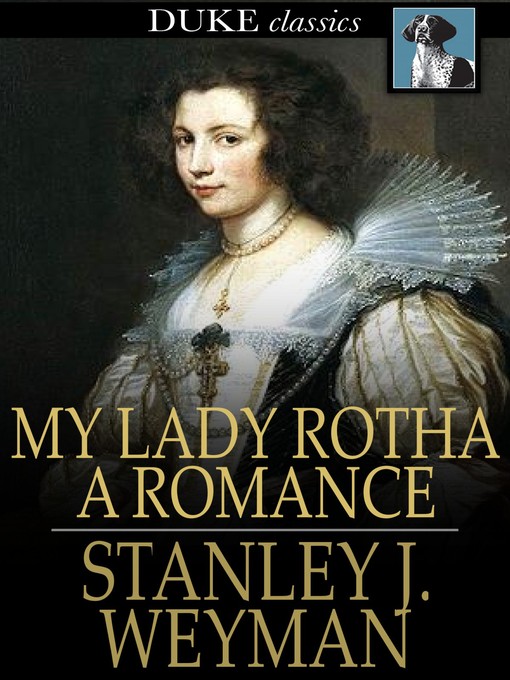 Title details for My Lady Rotha by Stanley J. Weyman - Available